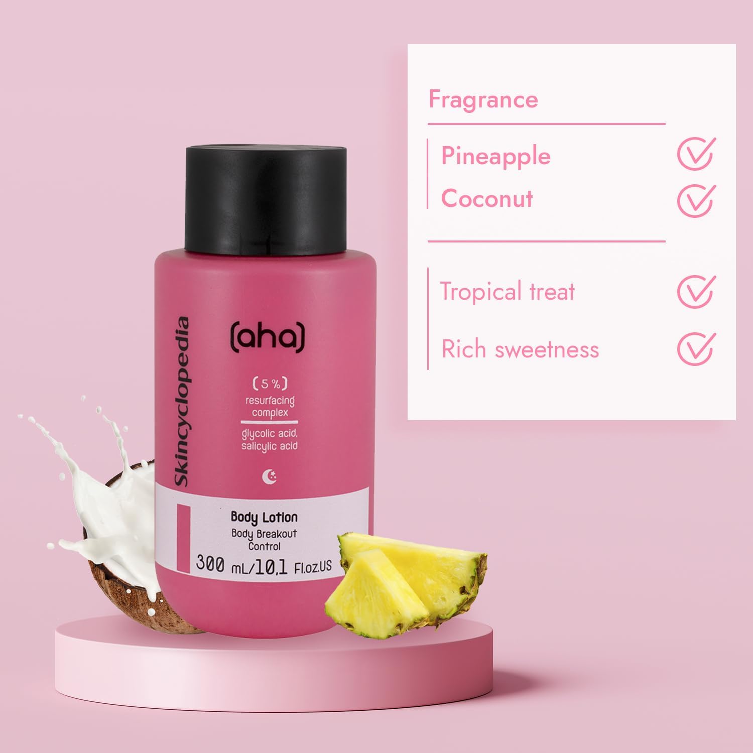 Pinke Body Lotion mit 5% Resurfacing Komplex, mit Ananas und Kokosnuss Duft, für glattere Haut auf rosa Podest.